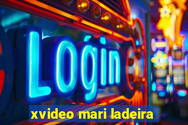 xvideo mari ladeira